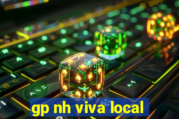 gp nh viva local